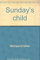 Sunday's Child: How to Bring Up a Mentally Healthy Child B001OBNPN8 Book Cover