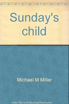 Hardcover Sunday's Child: How to Bring Up a Mentally Healthy Child [Unknown] Book