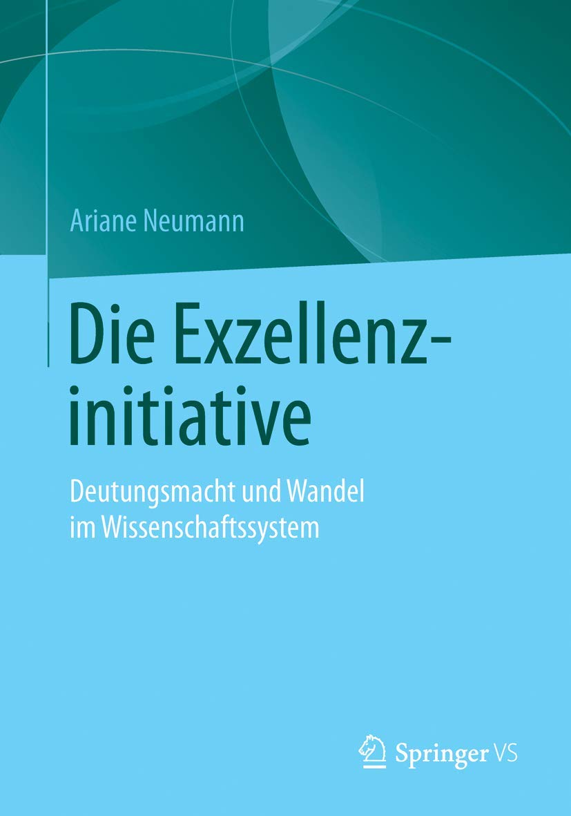 Die Exzellenzinitiative: Deutungsmacht und Wandel im Wissenschaftssystem