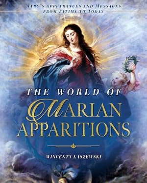 Book cover The World of Marian Apparitions: Mary's Appearances and Messages from Fatima to Today