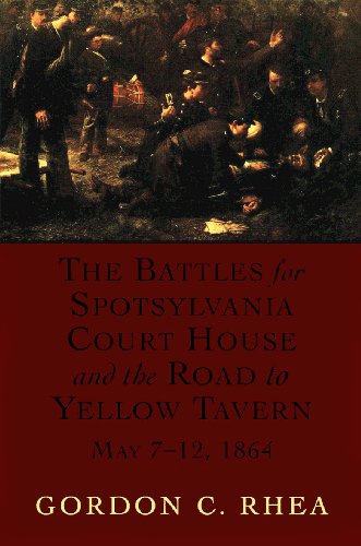 The Battles for Spotsylvania Court House and the Road to Yellow Tavern, May 7-12, 1864