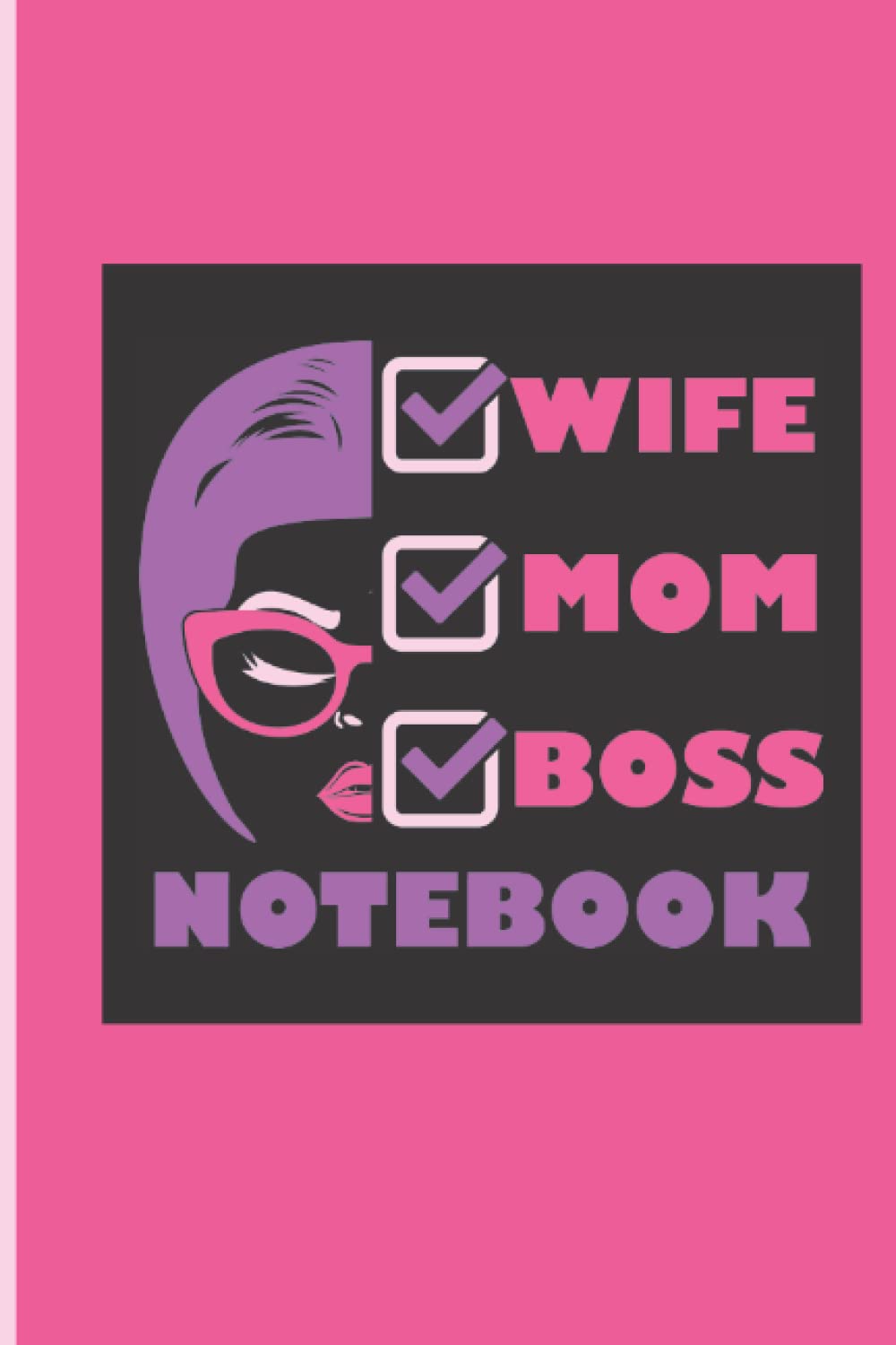 Wife Mom Boss Notebook: 120 page Notebook For The Boss of The House
