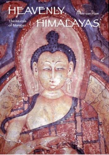 Heavenly Himalayas: The Murals of Mangyu and Other Discoveries in Ladakh
