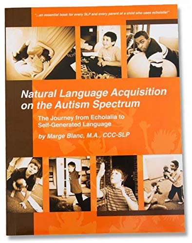 Natural Language Acquisition on the Autism Spectrum: The Journey from Echolalia to Self-Generated Language Paperback – January 1, 2012