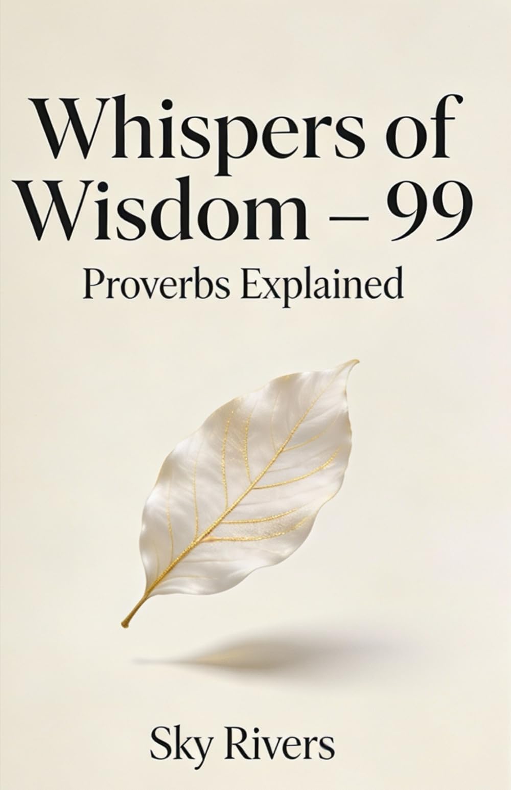 Whispers of Wisdom – 99 Proverbs Explained