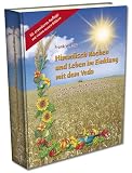 Himmlisch Kochen und Leben im Einklang mit dem Veda: Ein ayurvedisches Kochbuch mit ausführlichem Kräuter- und Gewürzteil - Frank Lotz Werner Towara Fotograf: Carlos Carvalho 
