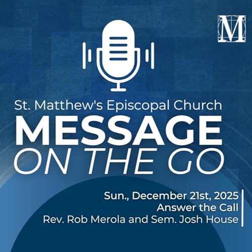E202C - Answer the Call | Rev. Rob Merola and Sem. Josh House | Sunday, December 21st, 2025