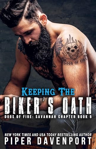 Keeping the Biker's Oath (Dogs of Fire: Savannah Chapter Book 5)