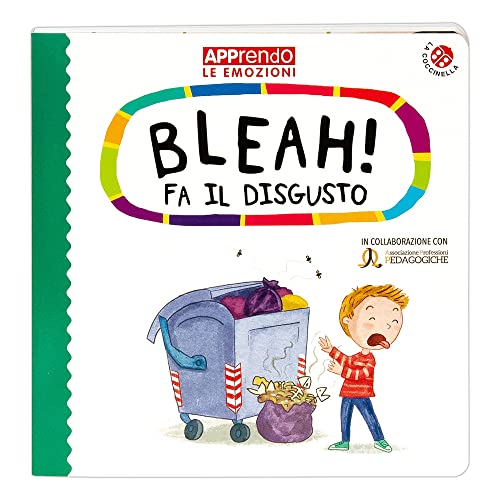 Bleah! fa il disgusto. Faccio amicizia con le mie emozioni. Ediz. a color