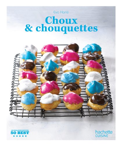 Télécharger Choux et chouquettes: 50 Best PDF