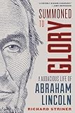 Summoned to Glory: The Audacious Life of Abraham Lincoln