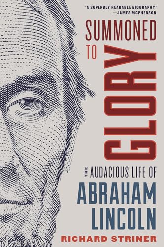 Summoned to Glory: The Audacious Life of Abraham Lincoln