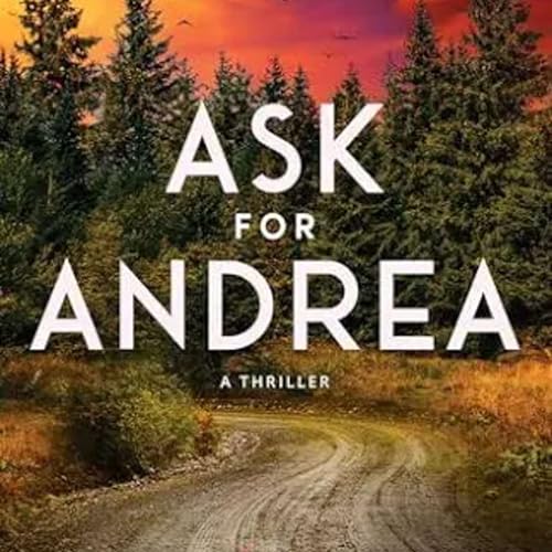 Ask For Andrea by Noelle Ihli