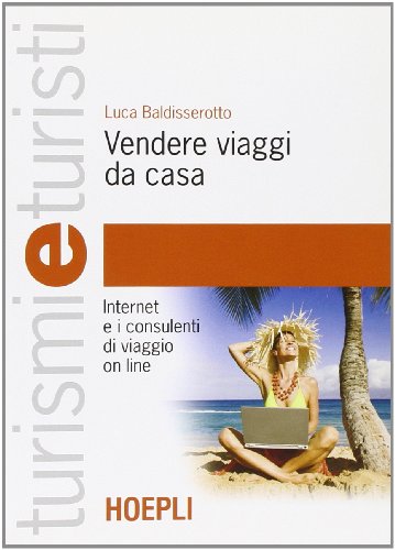 Vendere viaggi da casa. Internet e i consulenti di viaggio on line