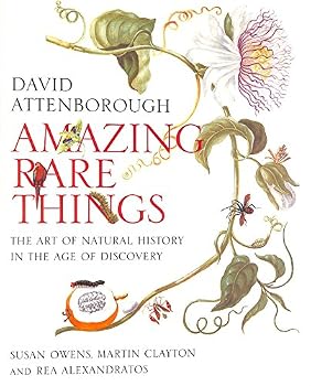 Amazing Rare Things: The Art of Natural History in the Age of Discovery