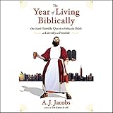 The Year of Living Biblically: One Man's Humble Quest to Follow the Bible as Literally as Possible