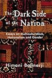 Dark Side of the Nation: Essays on Multiculturalism, Nationalism and Gender