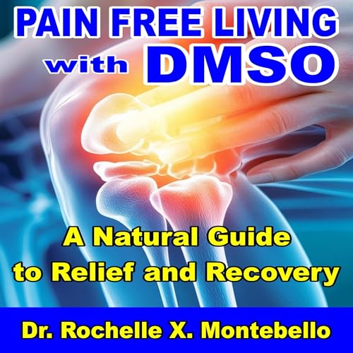 Pain-Free Living with DMSO by Dr. Rochelle X Montebello episode artwork