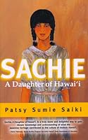 Sachie: A Daughter of Hawaii 1566476771 Book Cover