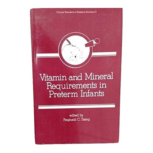 Vitamin and Mineral Requirements in Preterm Infants