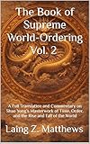 The Book of Supreme World-Ordering Vol. 2 邵雍《皇極經世書》: A Full Translation and Commentary on Shao Yong’s Masterwork of Time, Order, and the Rise and Fall of the World