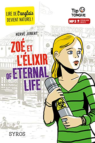 Télécharger Zoé et l'Élixir of Eternal Life - collection Tip Tongue - A2 intermédiaire - dès 12 ans PDF
