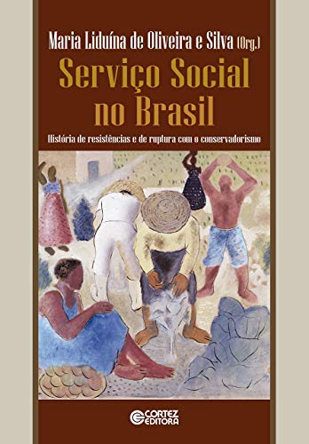 Serviço Social no Brasil: História de resistências e de ruptura com o conservadorismo