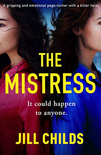 The Mistress: A gripping and emotional page turner with a killer twist by [Jill Childs]