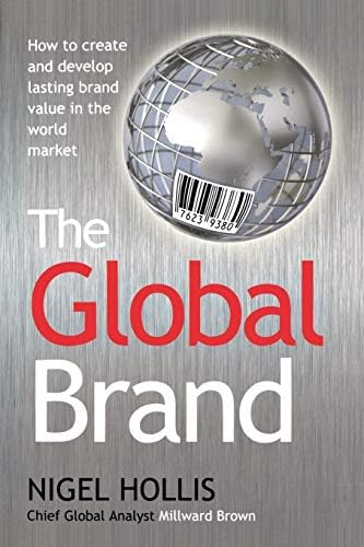 The Global Brand: How to Create and Develop Lasting Brand Value in the World Market