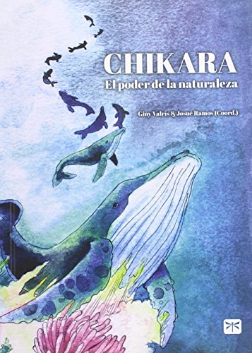 Chikara: El poder de la naturaleza: 1 (Títulos propios)