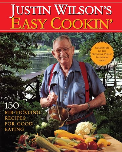 Justin Wilson's Easy Cookin': 150 Rib-Tickling Recipes for Good Eating