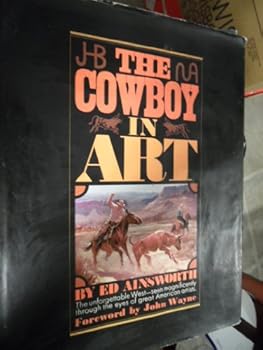 Hardcover The Cowboy in Art The Unforgettable West - seen magnificently through the eyes of great american artists (Signed by Artist Burt Procter with an inscription on page 91) Book