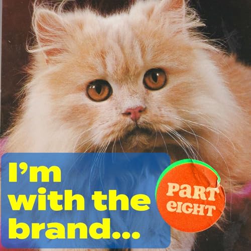 Episode 255: I'm With The Brand (the price is right?), part eight