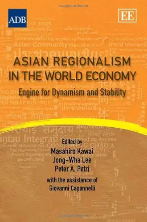 Asian Regionalism in the World Economy: Engine for Dynamism and Stability book cover
