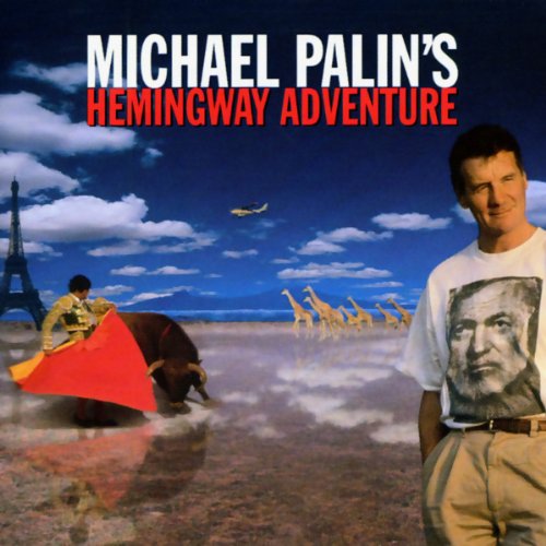 Michael Palin’s Hemingway Adventure