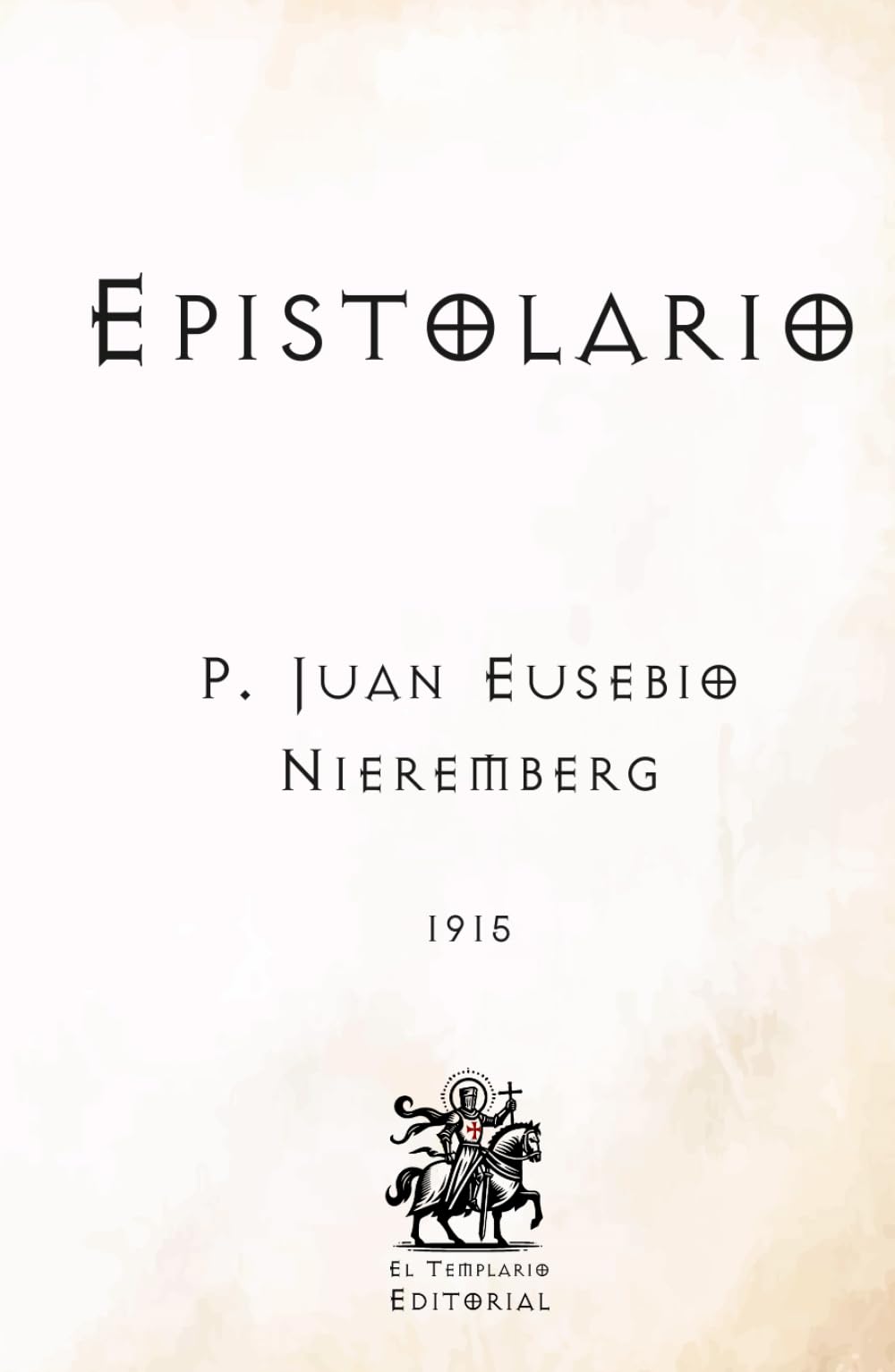 Epistolario: (Facsímil de 1915) (Clásicos Católicos de El Templario Editorial)