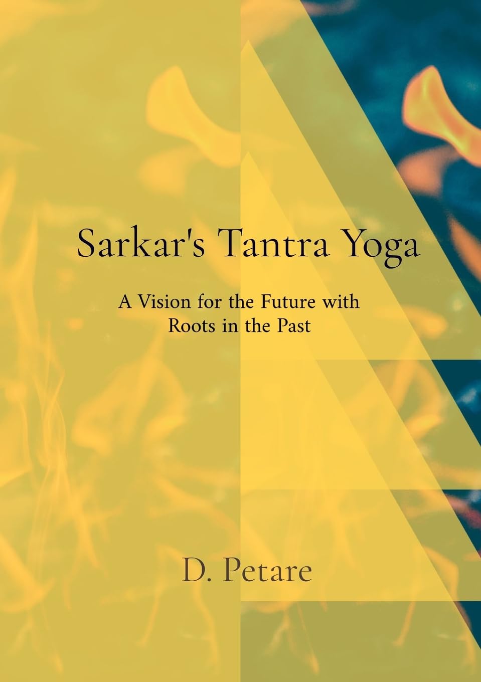 Sarkar's Tantra Yoga: A Vision for the Future with Roots in the Past