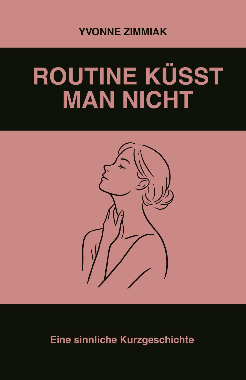 Routine küsst man nicht: Eine sinnliche Geschichte über Nähe, Lust und den Mut, sich wieder zu spüren