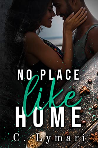 No Place Like Home: A Friends To Lovers Romance (Homecoming Book 4) by [C.  Lymari]
