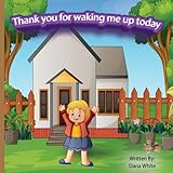 Thank You For Waking Me Up Today