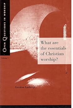 Paperback What Are the Essentials of Christian Worship (Open Questions in Worship) Book