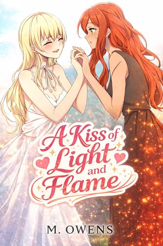 A Kiss of Light and Flame: A Forbidden Yuri Fantasy Romance (Tales of Love and Magic (Yuri Light Novels) Book 1)