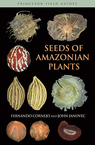 Seeds of Amazonian Plants (Princeton Field Guides Book 66) (English Edition)