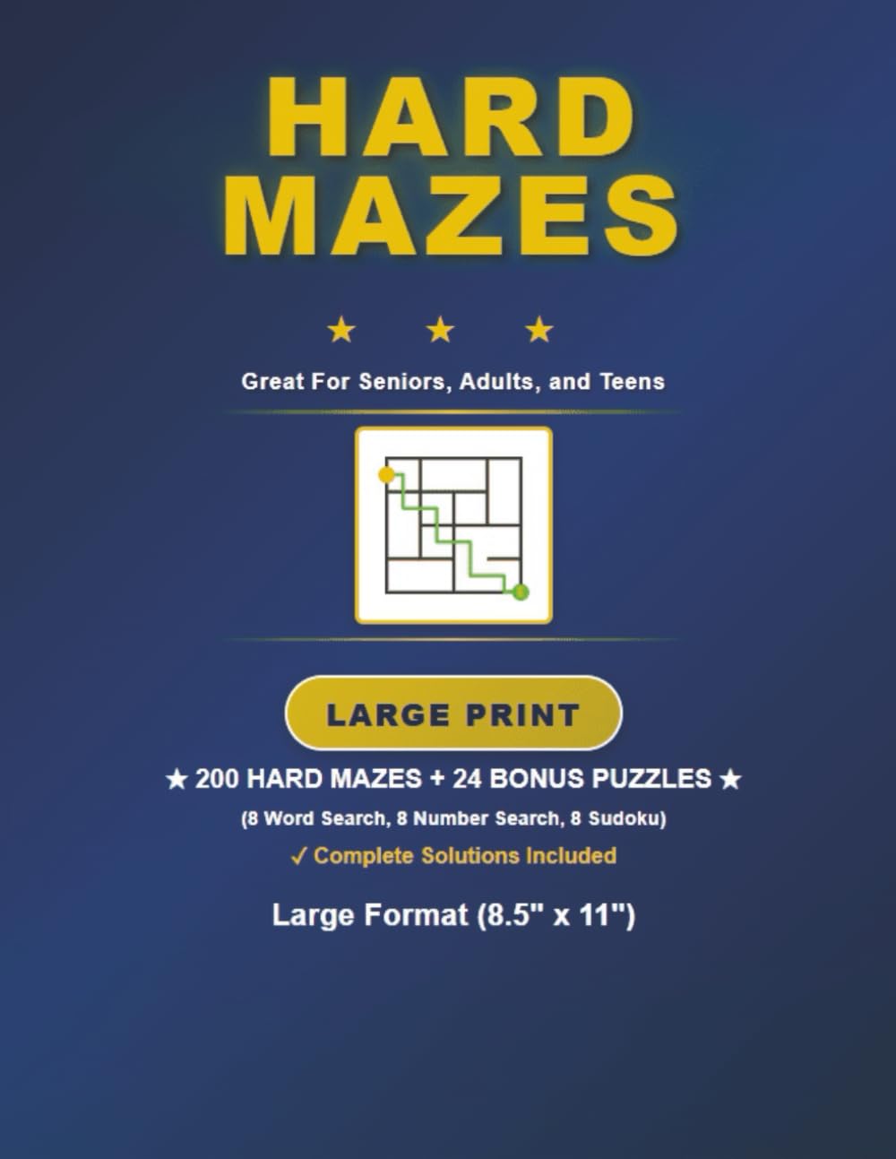 Hard Mazes for Seniors, Adults, and Teens: 200 Hard Mazes + 24 Bonus Word Search, Number Search, and Sudoku Puzzles in a Large 8.5" x 11" Format (with Solutions).