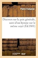 Discours Sur La Paix Ga(c)Na(c)Rale, Suivi D'Un Hymne Sur Le Maame Sujet 2011741734 Book Cover