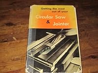 Getting the Most Out of Your Circular Saw & Jointer B000KX2XES Book Cover