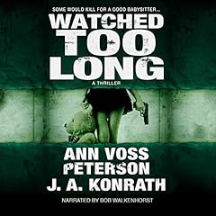 Watched Too Long Audiolibro Por Ann Voss Peterson, J.A. Konrath arte de portada