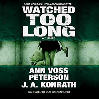 Watched Too Long Audiolibro Por Ann Voss Peterson, J.A. Konrath arte de portada