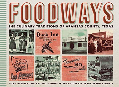 Foodways: The Culinary Traditions of Aransas County, Tx