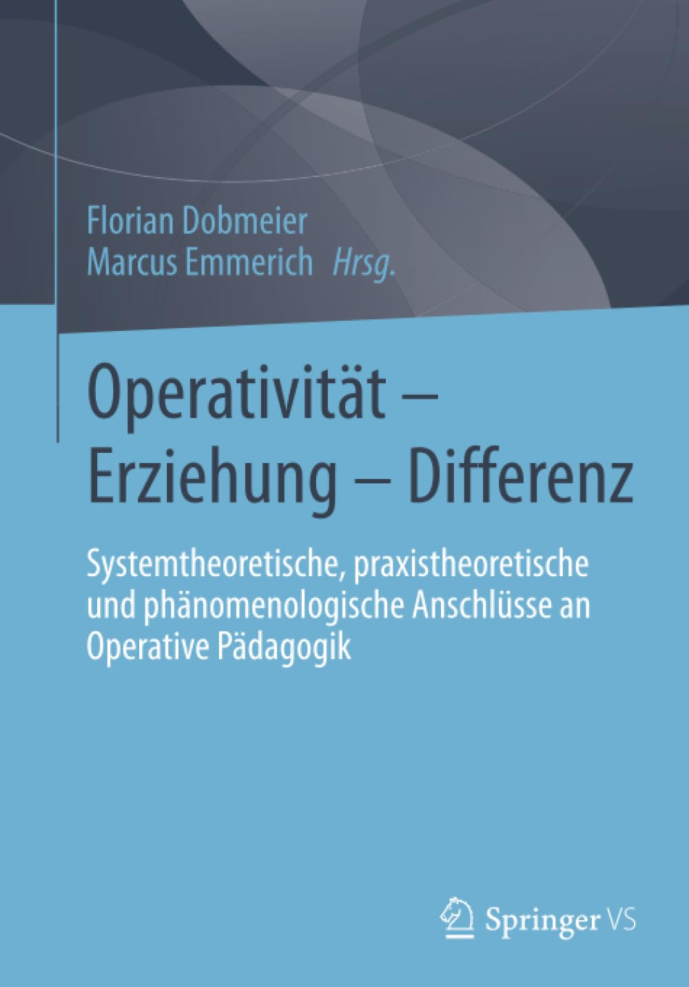 Operativität – Erziehung – Differenz: Systemtheoretische, praxistheoretische und phänomenologische Anschlüsse an Operative Pädagogik
